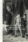 Cruel Children in Popular Texts and Cultures (2018)