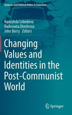 Changing Values and Identities in the Post-Communist World (2018)