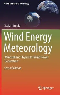 Wind Energy Meteorology: Atmospheric Physics for Wind Power Generation (2018)