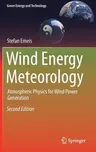 Wind Energy Meteorology: Atmospheric Physics for Wind Power Generation (2018)