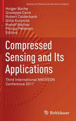 Compressed Sensing and Its Applications: Third International Matheon Conference 2017 (2019)