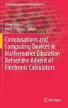 Computations and Computing Devices in Mathematics Education Before the Advent of Electronic Calculators (2018)