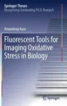 Fluorescent Tools for Imaging Oxidative Stress in Biology (2018)