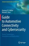 Guide to Automotive Connectivity and Cybersecurity: Trends, Technologies, Innovations and Applications (2019)