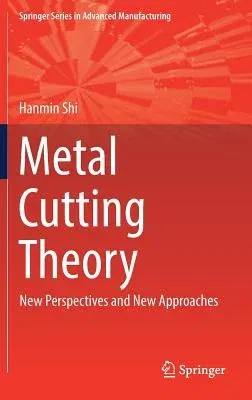 Metal Cutting Theory: New Perspectives and New Approaches (2018)