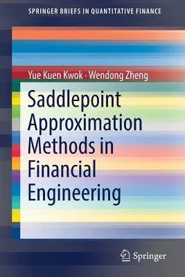 Saddlepoint Approximation Methods in Financial Engineering (2018)