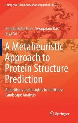 A Metaheuristic Approach to Protein Structure Prediction: Algorithms and Insights from Fitness Landscape Analysis (2018)