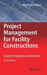 Project Management for Facility Constructions: A Guide for Engineers and Architects (2018)