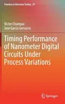 Timing Performance of Nanometer Digital Circuits Under Process Variations (2018)