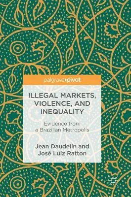 Illegal Markets, Violence, and Inequality: Evidence from a Brazilian Metropolis (2018)