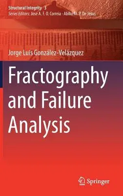 Fractography and Failure Analysis (2018)