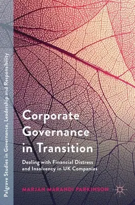 Corporate Governance in Transition: Dealing with Financial Distress and Insolvency in UK Companies (2018)