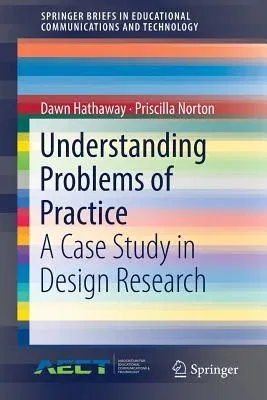 Understanding Problems of Practice: A Case Study in Design Research (2018)