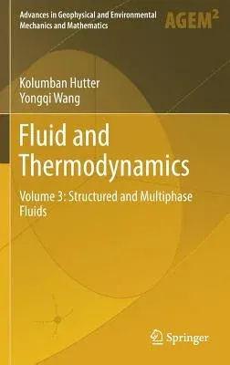 Fluid and Thermodynamics: Volume 3: Structured and Multiphase Fluids (2018)