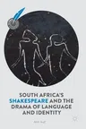 South Africa's Shakespeare and the Drama of Language and Identity (2018)