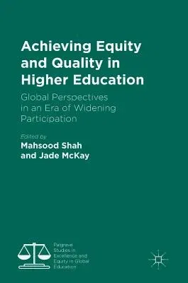 Achieving Equity and Quality in Higher Education: Global Perspectives in an Era of Widening Participation (2018)