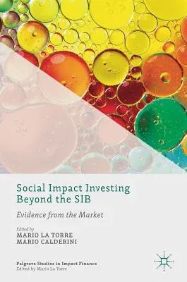 Social Impact Investing Beyond the Sib: Evidence from the Market (2018)