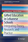 Gifted Education in Lebanese Schools: Integrating Theory, Research, and Practice (2018)