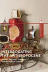 Interrogating the Anthropocene: Ecology, Aesthetics, Pedagogy, and the Future in Question (2018)