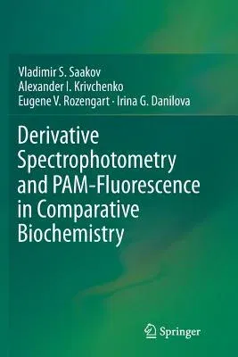 Derivative Spectrophotometry and Pam-Fluorescence in Comparative Biochemistry (Softcover Reprint of the Original 1st 2015)