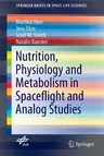 Nutrition Physiology and Metabolism in Spaceflight and Analog Studies (Softcover Reprint of the Original 1st 2015)