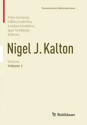 Nigel J. Kalton Selecta: Volume 1 (Softcover Reprint of the Original 1st 2016)