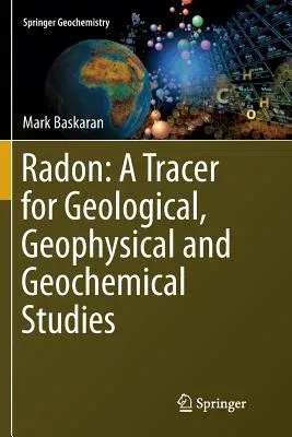 Radon: A Tracer for Geological, Geophysical and Geochemical Studies (Softcover Reprint of the Original 1st 2016)