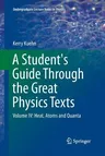 A Student's Guide Through the Great Physics Texts: Volume IV: Heat, Atoms and Quanta (Softcover Reprint of the Original 1st 2016)