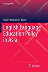 English Language Education Policy in Asia (Softcover Reprint of the Original 1st 2016)