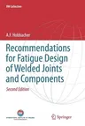 Recommendations for Fatigue Design of Welded Joints and Components (Softcover Reprint of the Original 2nd 2016)