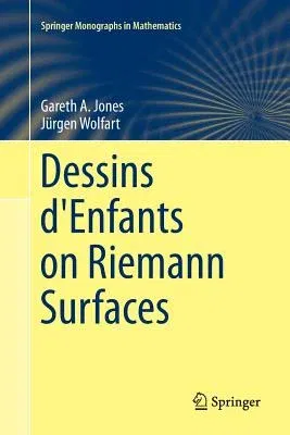 Dessins d'Enfants on Riemann Surfaces (Softcover Reprint of the Original 1st 2016)