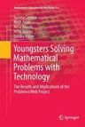 Youngsters Solving Mathematical Problems with Technology: The Results and Implications of the Problem@web Project (Softcover Reprint of the Original 1