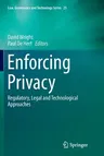 Enforcing Privacy: Regulatory, Legal and Technological Approaches (Softcover Reprint of the Original 1st 2016)