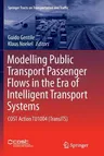 Modelling Public Transport Passenger Flows in the Era of Intelligent Transport Systems: Cost Action Tu1004 (Transits) (Softcover Reprint of the Origin