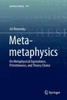 Meta-Metaphysics: On Metaphysical Equivalence, Primitiveness, and Theory Choice (Softcover Reprint of the Original 1st 2016)