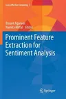 Prominent Feature Extraction for Sentiment Analysis (Softcover Reprint of the Original 1st 2016)