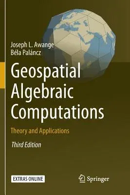 Geospatial Algebraic Computations: Theory and Applications (Softcover Reprint of the Original 3rd 2016)