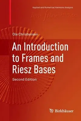 An Introduction to Frames and Riesz Bases (Softcover Reprint of the Original 2nd 2016)