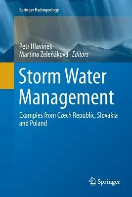 Storm Water Management: Examples from Czech Republic, Slovakia and Poland (Softcover Reprint of the Original 1st 2015)