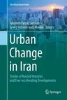 Urban Change in Iran: Stories of Rooted Histories and Ever-Accelerating Developments (Softcover Reprint of the Original 1st 2016)