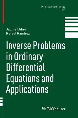 Inverse Problems in Ordinary Differential Equations and Applications (Softcover Reprint of the Original 1st 2016)