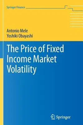 The Price of Fixed Income Market Volatility (Softcover Reprint of the Original 1st 2015)