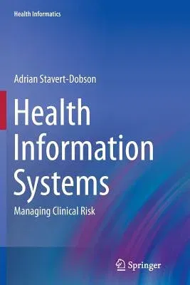 Health Information Systems: Managing Clinical Risk (Softcover Reprint of the Original 1st 2016)