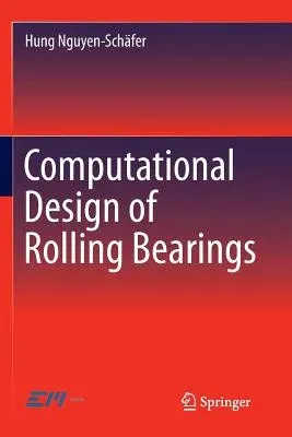 Computational Design of Rolling Bearings (Softcover Reprint of the Original 1st 2016)