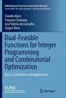 Dual-Feasible Functions for Integer Programming and Combinatorial Optimization: Basics, Extensions and Applications (Softcover Reprint of the Original