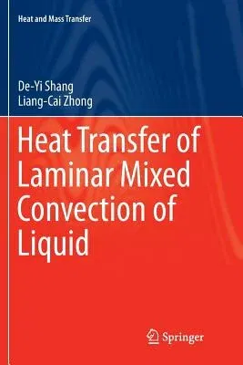 Heat Transfer of Laminar Mixed Convection of Liquid (Softcover Reprint of the Original 1st 2016)