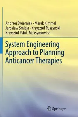 System Engineering Approach to Planning Anticancer Therapies (Softcover Reprint of the Original 1st 2016)