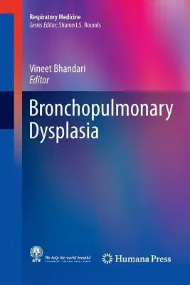 Bronchopulmonary Dysplasia (Softcover Reprint of the Original 1st 2016)