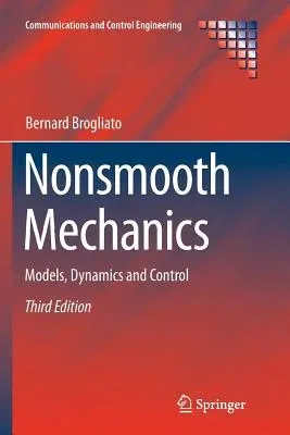 Nonsmooth Mechanics: Models, Dynamics and Control (Softcover Reprint of the Original 3rd 2016)