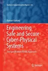 Engineering Safe and Secure Cyber-Physical Systems: The Specification Pearl Approach (Softcover Reprint of the Original 1st 2016)